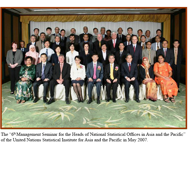 The “6th Management Seminar for the Heads of National Statistical Offices in Asia and the Pacific” of the United Nations Statistical Institute for Asia and the Pacific in May 2007.