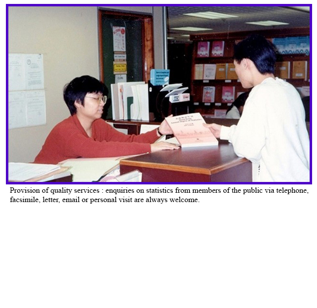 Provision of quality services : enquiries on statistics from members of the public via telephone, facsimile, letter, email or personal visit are always welcome.