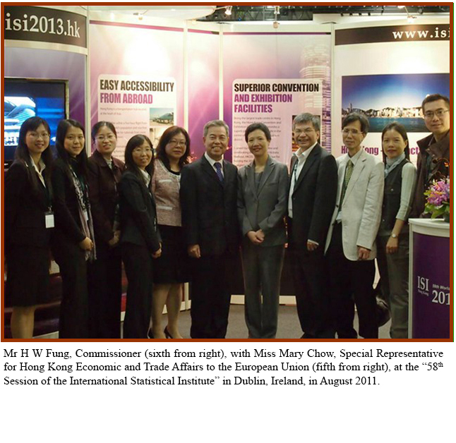 Mr H W Fung, Commissioner (sixth from right), with Miss Mary Chow, Special Representative for Hong Kong Economic and Trade Affairs to the European Union (fifth from right), at the “58th Session of the International Statistical Institute” in Dublin, Ireland, in August 2011. 